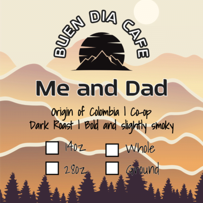 Buen Dia Cafe me and dad coffee bean label