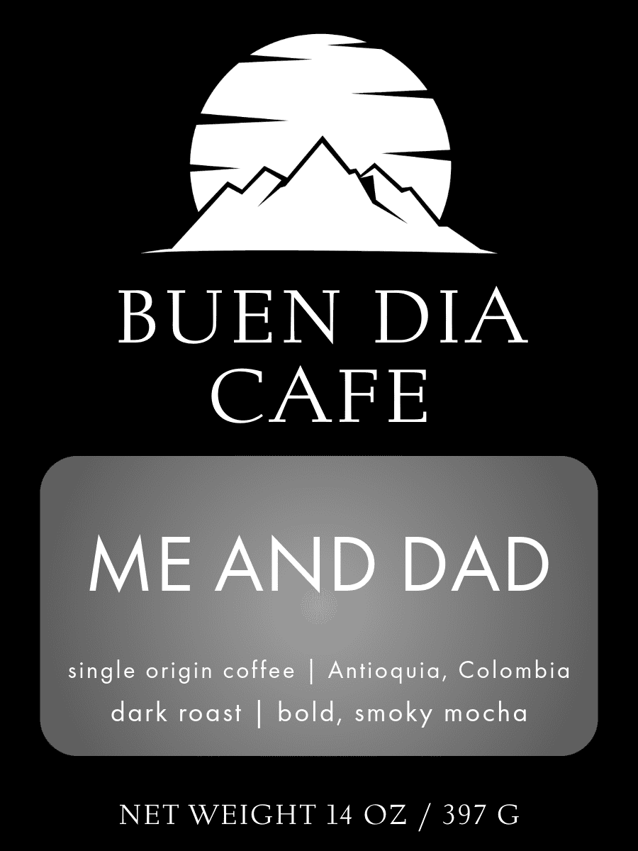 Front label design for Buen Dia Cafe's Me and Dad medium-dark roast coffee, showcasing rich notes of dark chocolate and toasted nuts.